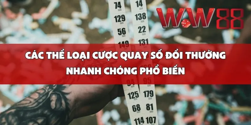 Các thể loại cược quay số đổi thưởng nhanh chóng phổ biến