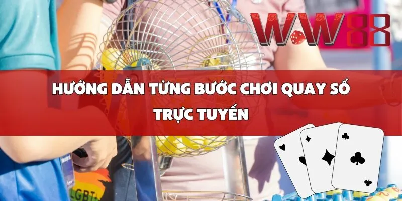 Hướng dẫn từng bước chơi quay số trực tuyến