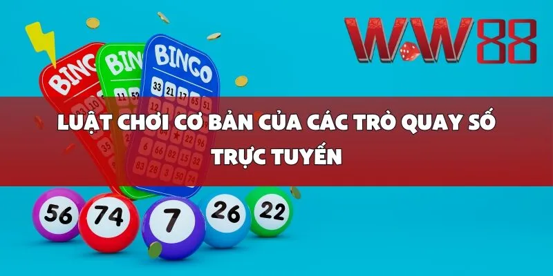Luật chơi cơ bản của các trò quay số trực tuyến