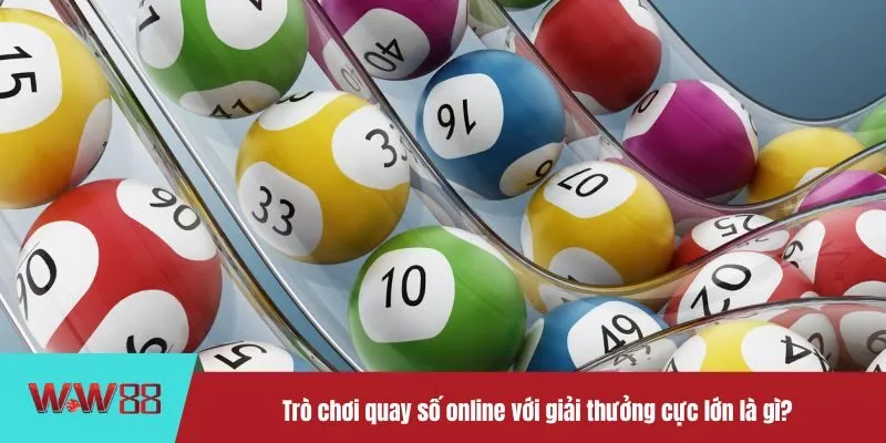 Trò chơi quay số online với giải thưởng cực lớn